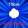 T-Sean - Adam, Pt. 2