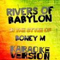 Rivers of Babylon (In the Style of Boney M) [Karaoke Version] - Single