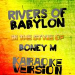 Rivers of Babylon (In the Style of Boney M) [Karaoke Version] - Single专辑