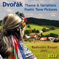 DVOŘÁK, A.: Theme and Variations, Op. 36 / Poetic Tone Pictures (Kvapil)