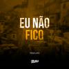 DJ Buiu - Eu Não Fico