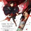 Time to Say Goodbye from RWBY, Vol. 2专辑