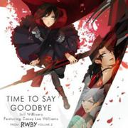 Time to Say Goodbye from RWBY, Vol. 2