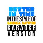 Better in Time (In the Style of Leona Lewis) [Karaoke Version] - Single专辑