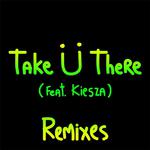 Take Ü There (Remixes)专辑