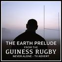 The Earth Prelude (From The "Guinness Rugby - Never Alone" T.V. Advert)专辑