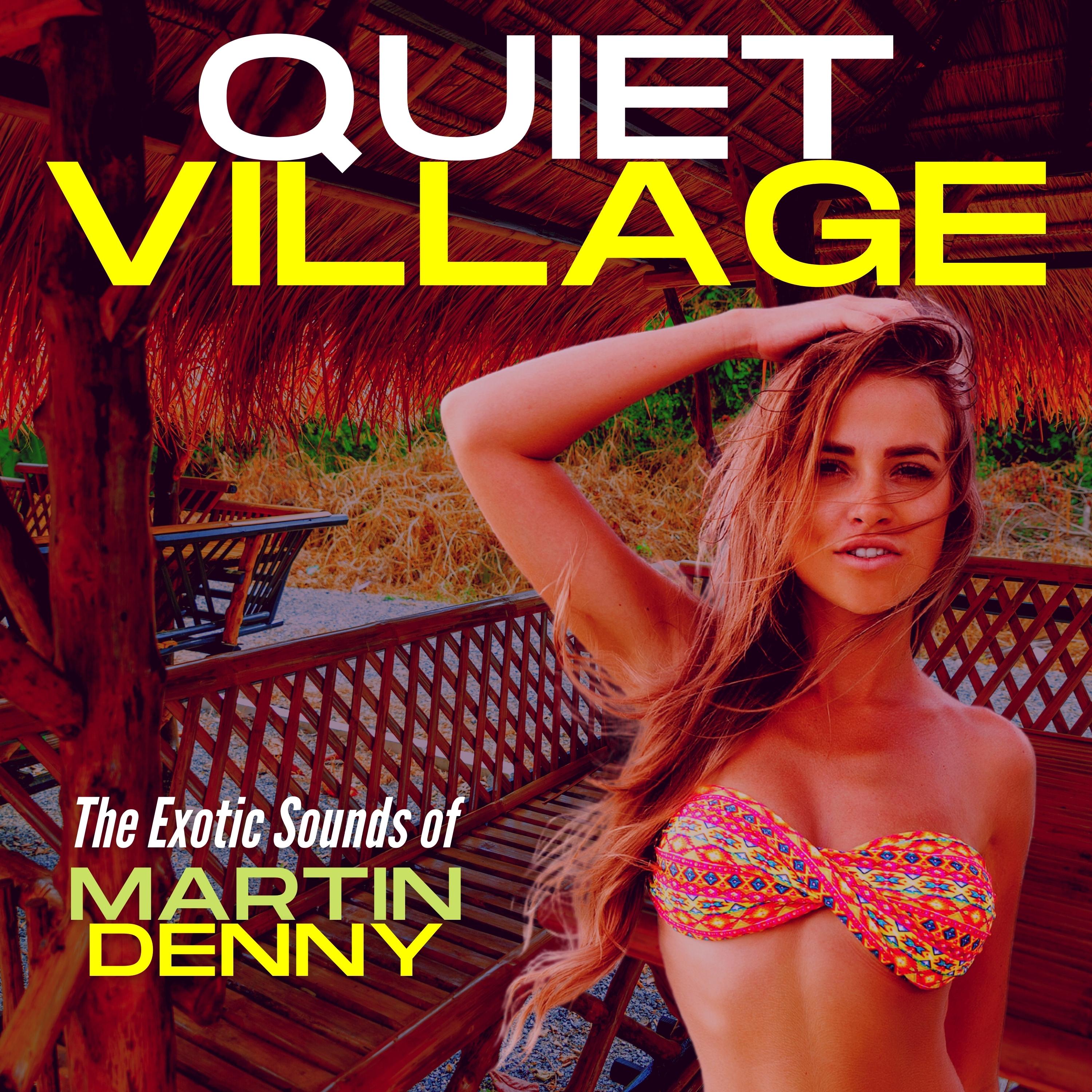 Quiet Village: The Exotic Sounds of Martin Denny