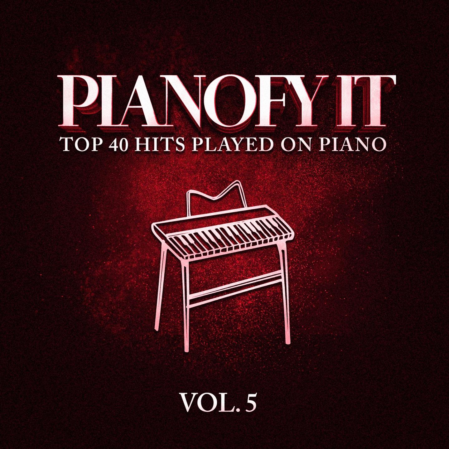 Pianofy It, Vol. 5 - Top 40 Hits Played On Piano专辑