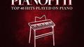 Pianofy It, Vol. 5 - Top 40 Hits Played On Piano专辑