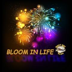 Bloom In Life！