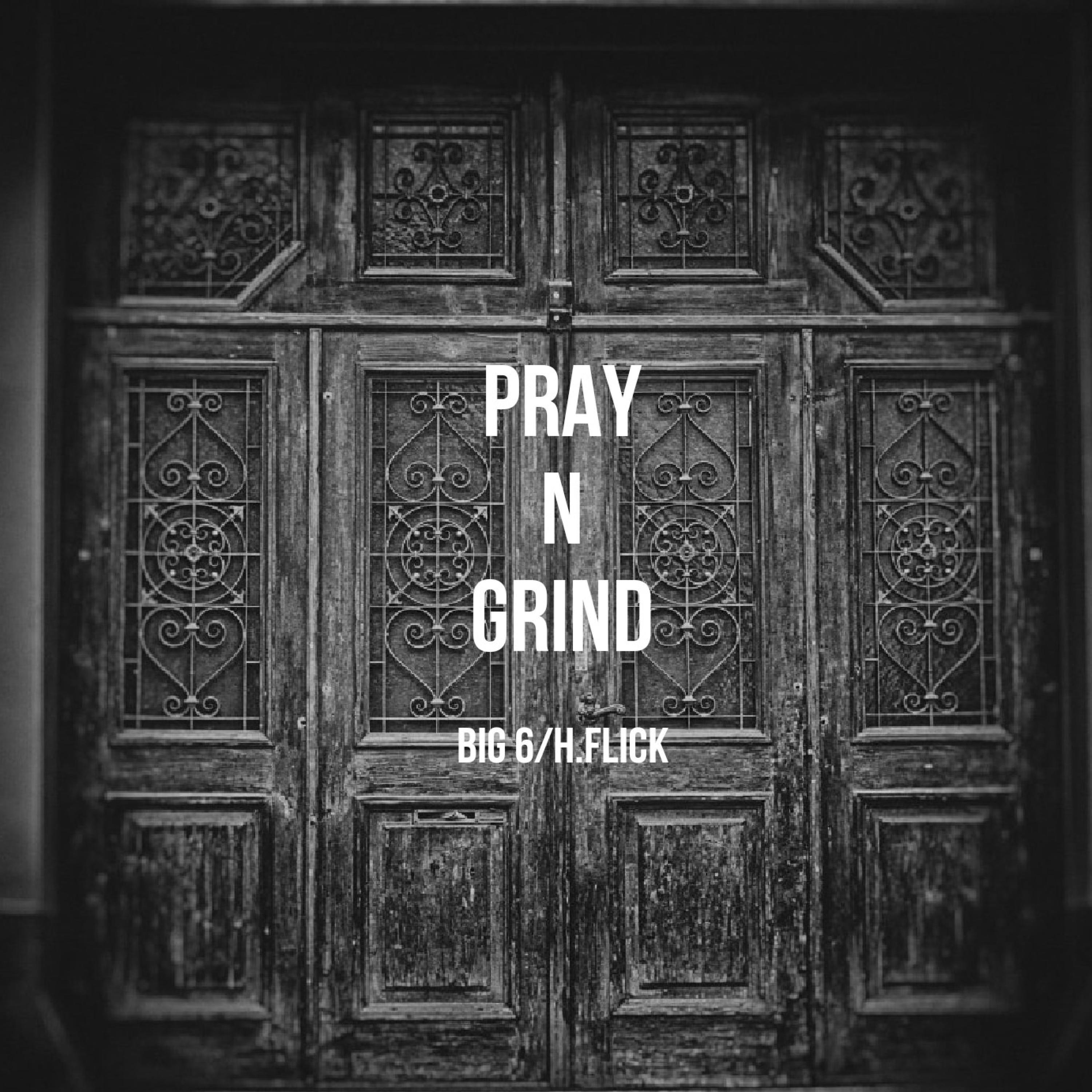 Big 6 - Pray&grind