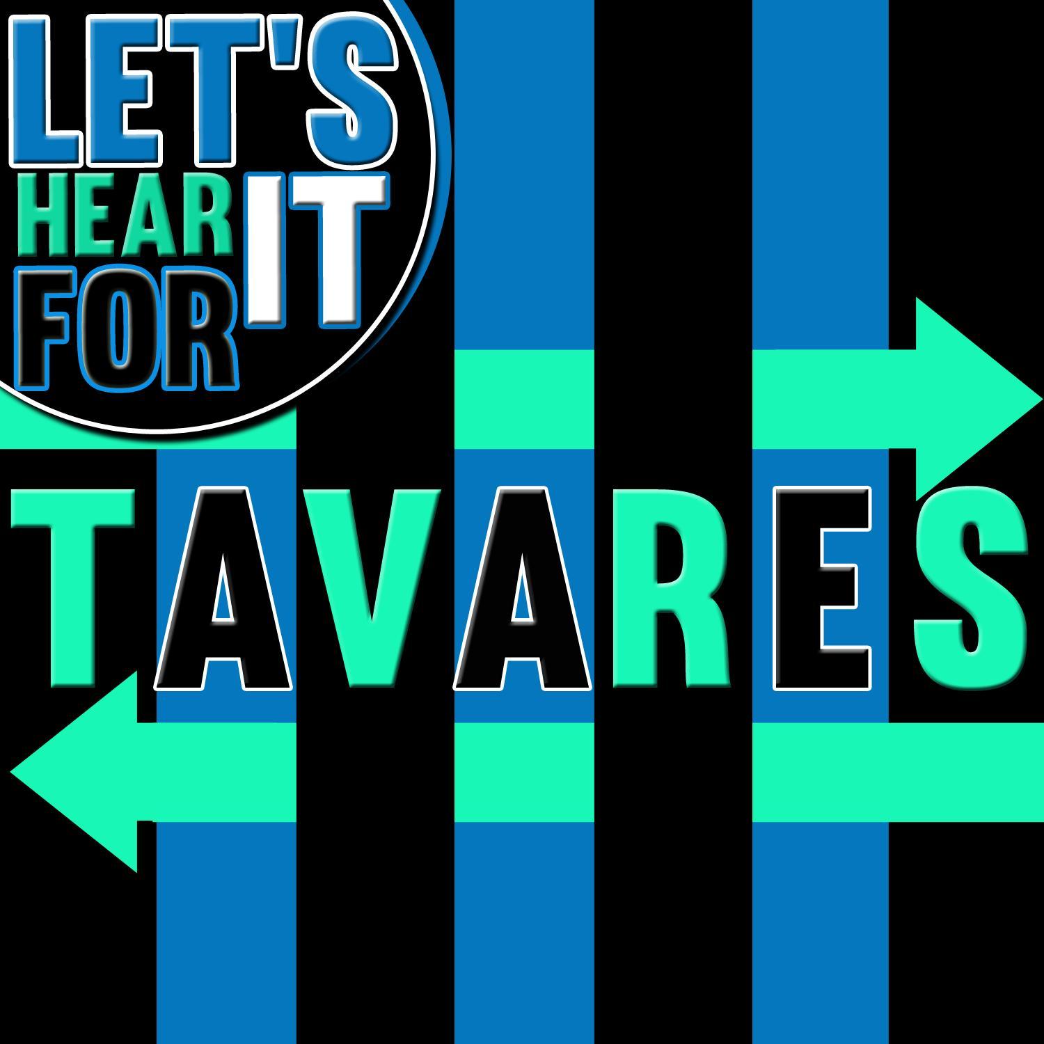 Let's Hear It for Tavares