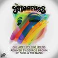 She Ain't Yo Girlfriend (Remixed by George Brown of Kool & The Gang)