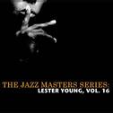 The Jazz Masters Series: Lester Young, Vol. 16专辑