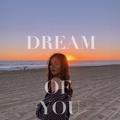 Dream of you