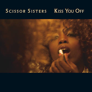 Scissor Sisters - KISS YOU OFF