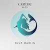 Café du MIDI - Blue Marlin