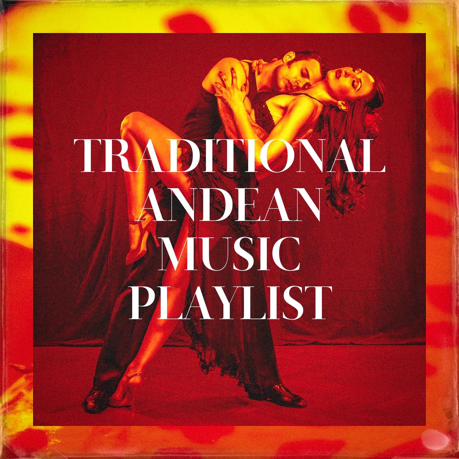 Traditional Andean Music Playlist