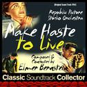 Make Haste to Live (Original Soundtrack) [1954]专辑