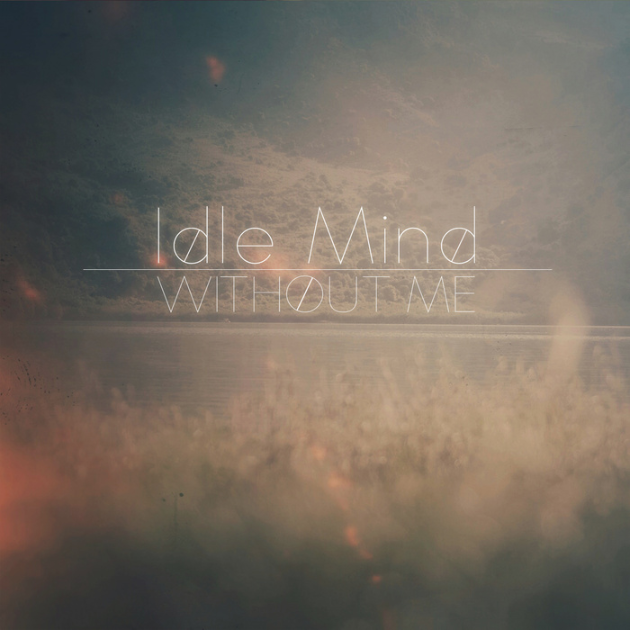 Idle Mind - Mine (ft. Paul Francis)