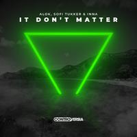Alok, Sofi Tukker & Inna - It Don't Matter (Radio Edit) (Instrumental) 原版无和声伴奏