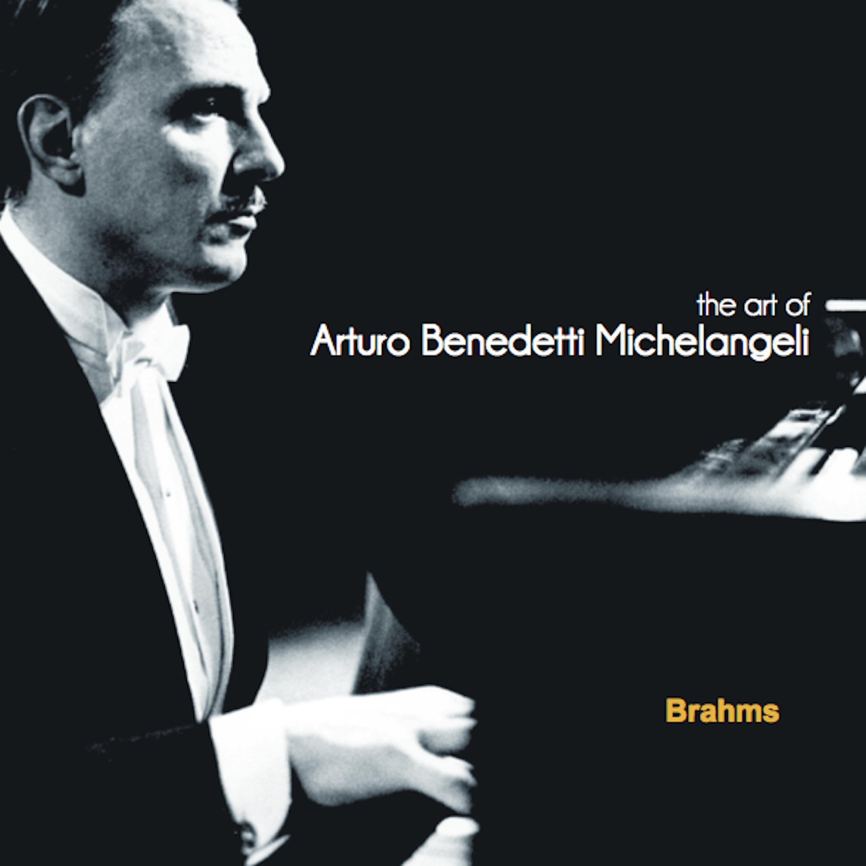 The Art of Arturo Benedetti Michelangeli: Brahms专辑