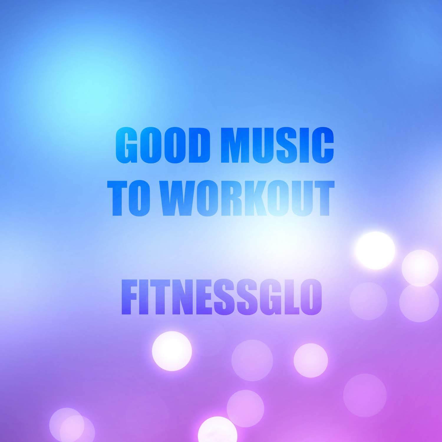 Good Music To Workout