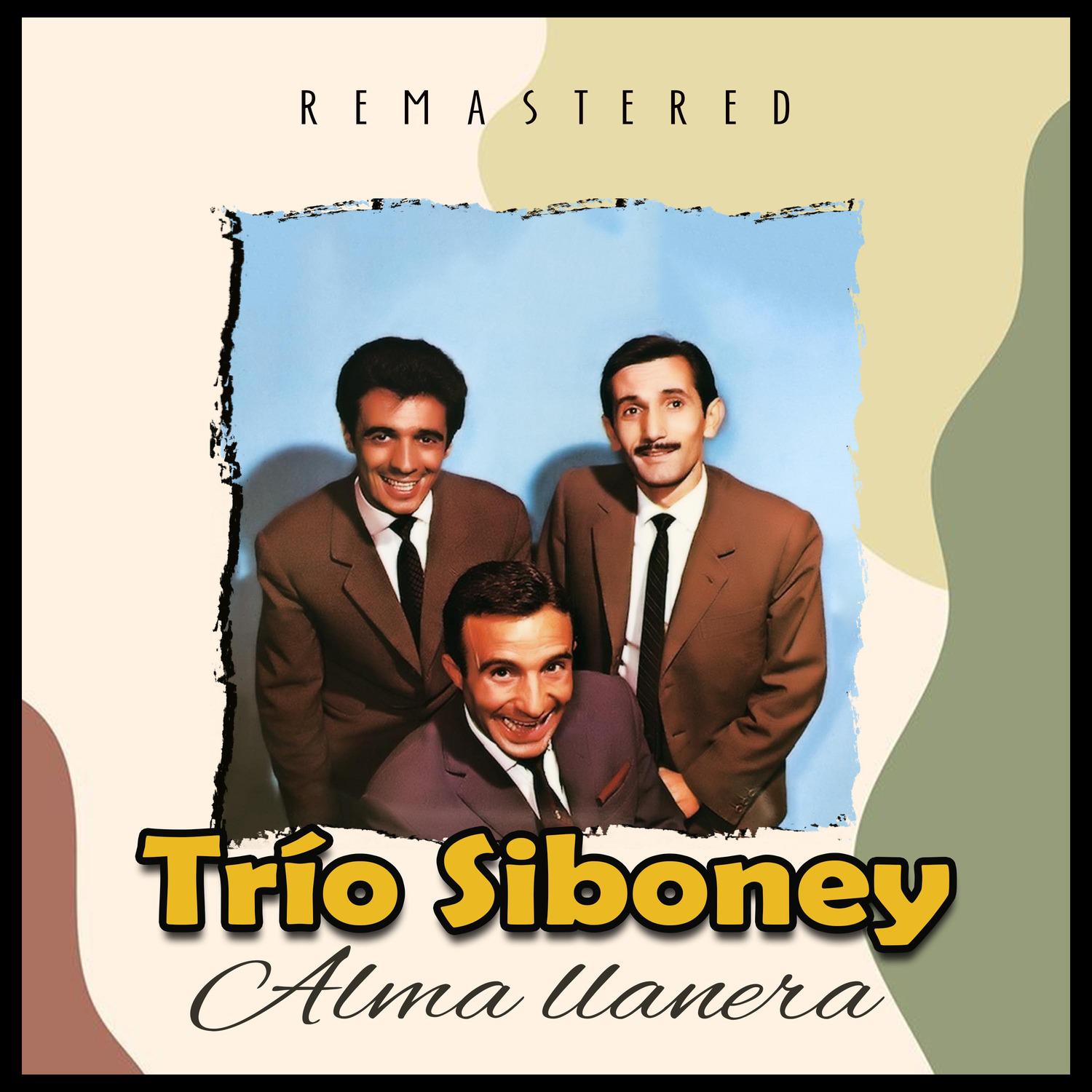 Trio Siboney - Alma Llanera (Remastered)