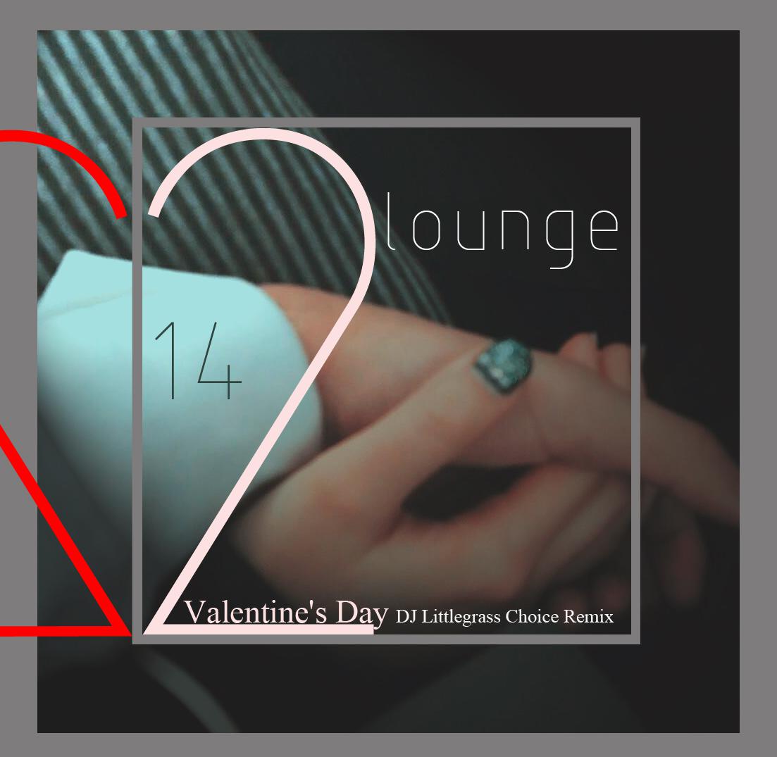 Valentine's Day Lounge littlegrass門 choice remix专辑