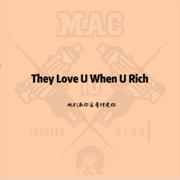 They Love U When U Rich