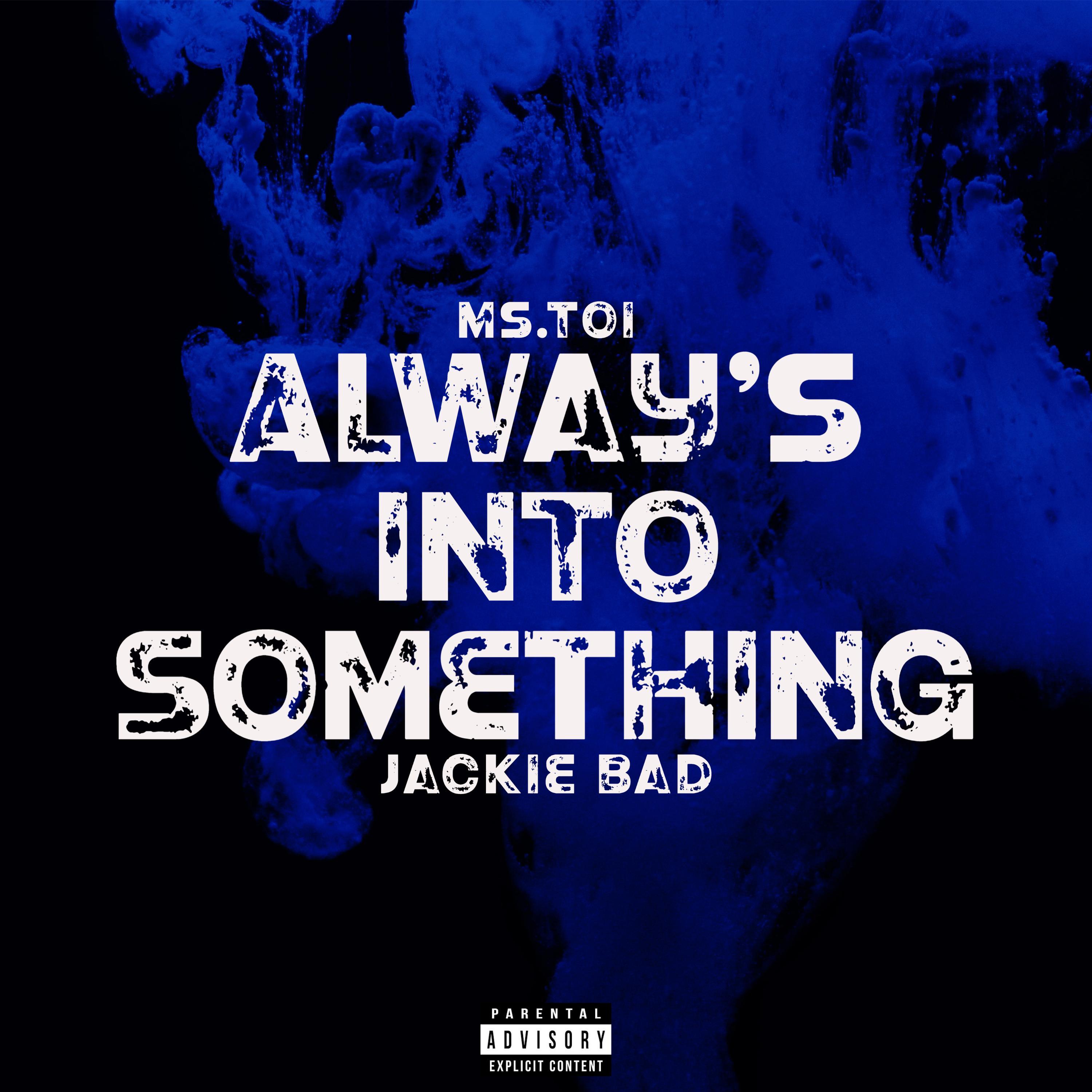 Alway's Into Something (feat. Jackie Bad)
