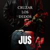 Jus - Cruzar Los Dedos