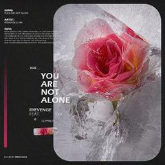 You Are Not Alone ( Feat. XRX)