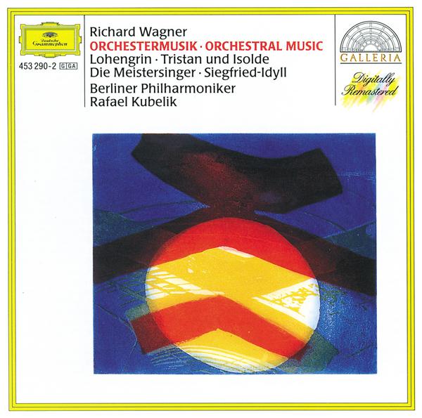 Wagner: Orchestral Music; Lohengrin; Tristan und Isolde; Die Meistersinger von Nürnberg专辑