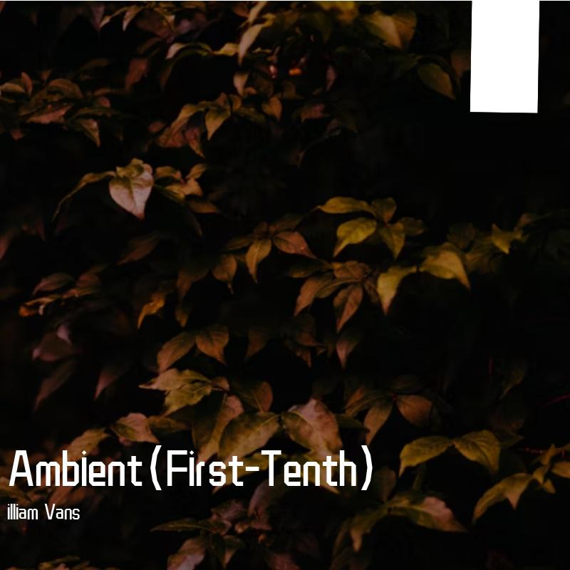 Ambient(First-Tenth)