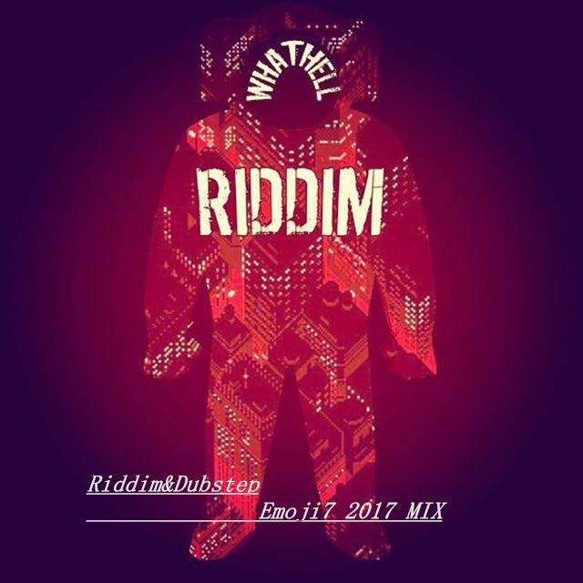 Riddim&Dubstep (Emoji7 2017 MIX)专辑