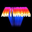 Am I Wrong (The Beatangers & Boogie Vice Remix)专辑