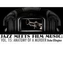 Jazz Meets Film Music, Vol. 15: Anatomy of a Murder专辑