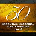 50 Essential Classical Masterpieces, Vol. 2