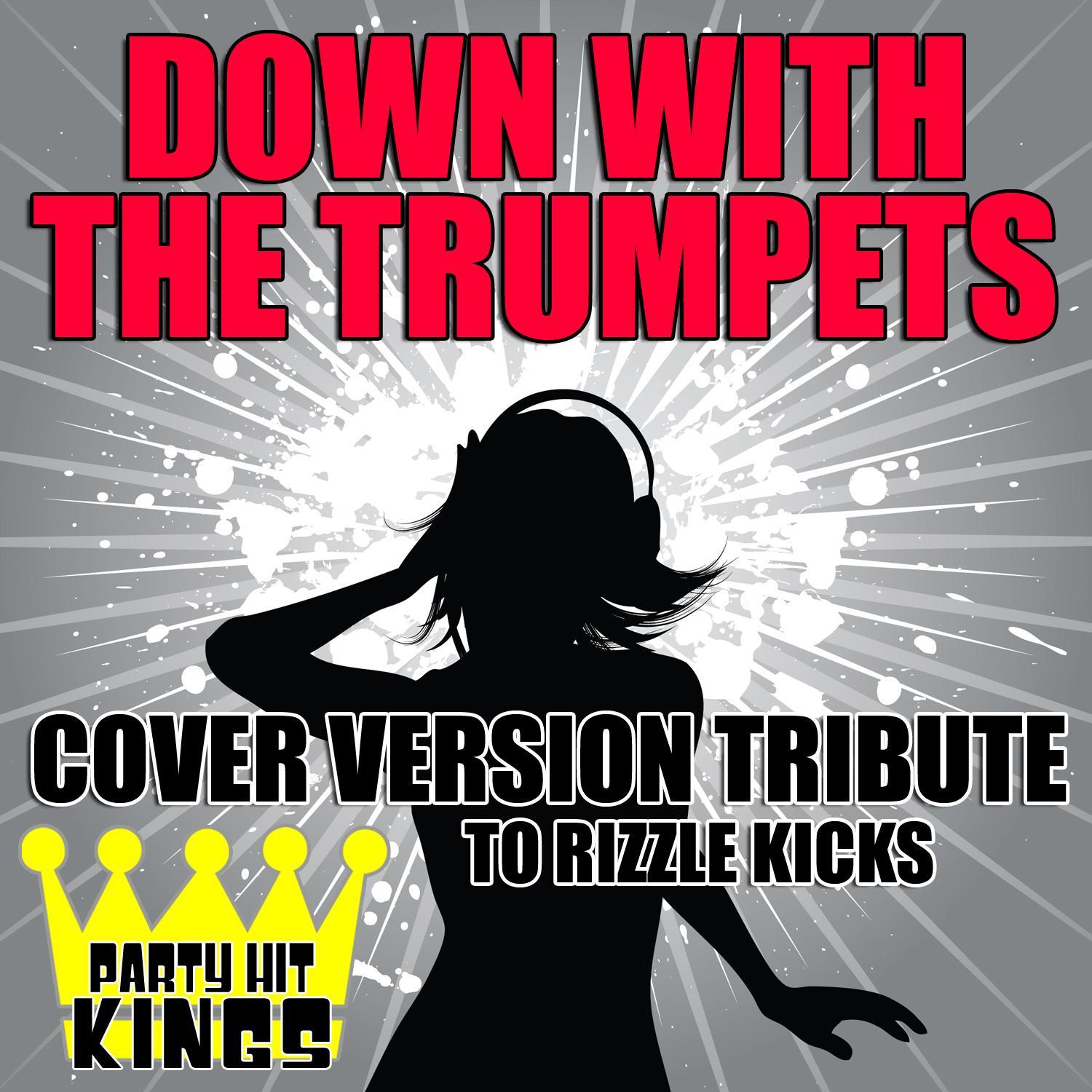 Down With The Trumpets (Cover Version Tribute to Rizzle Kicks)