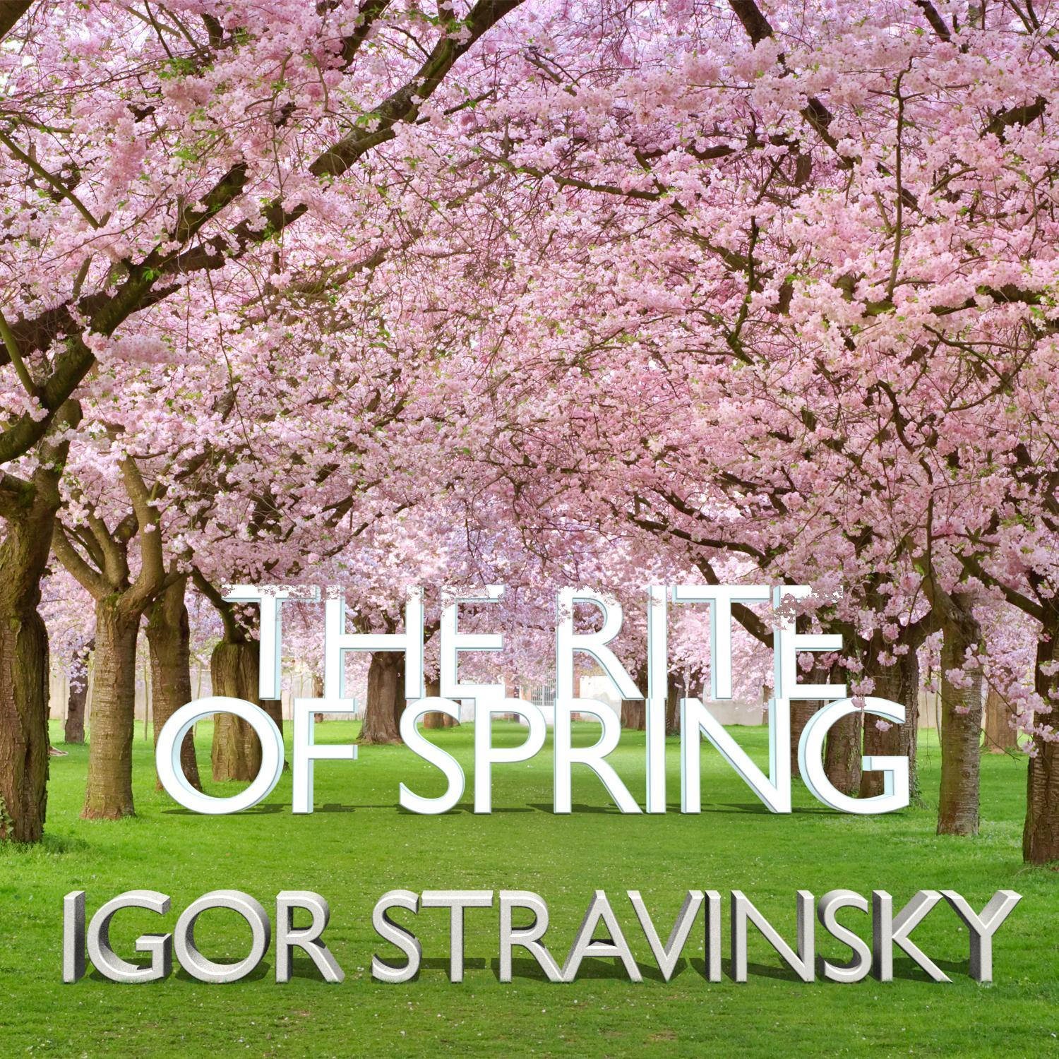 Igor Stravinsky: The Rite of Spring