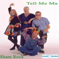 Tell Me Ma - Sham Rock