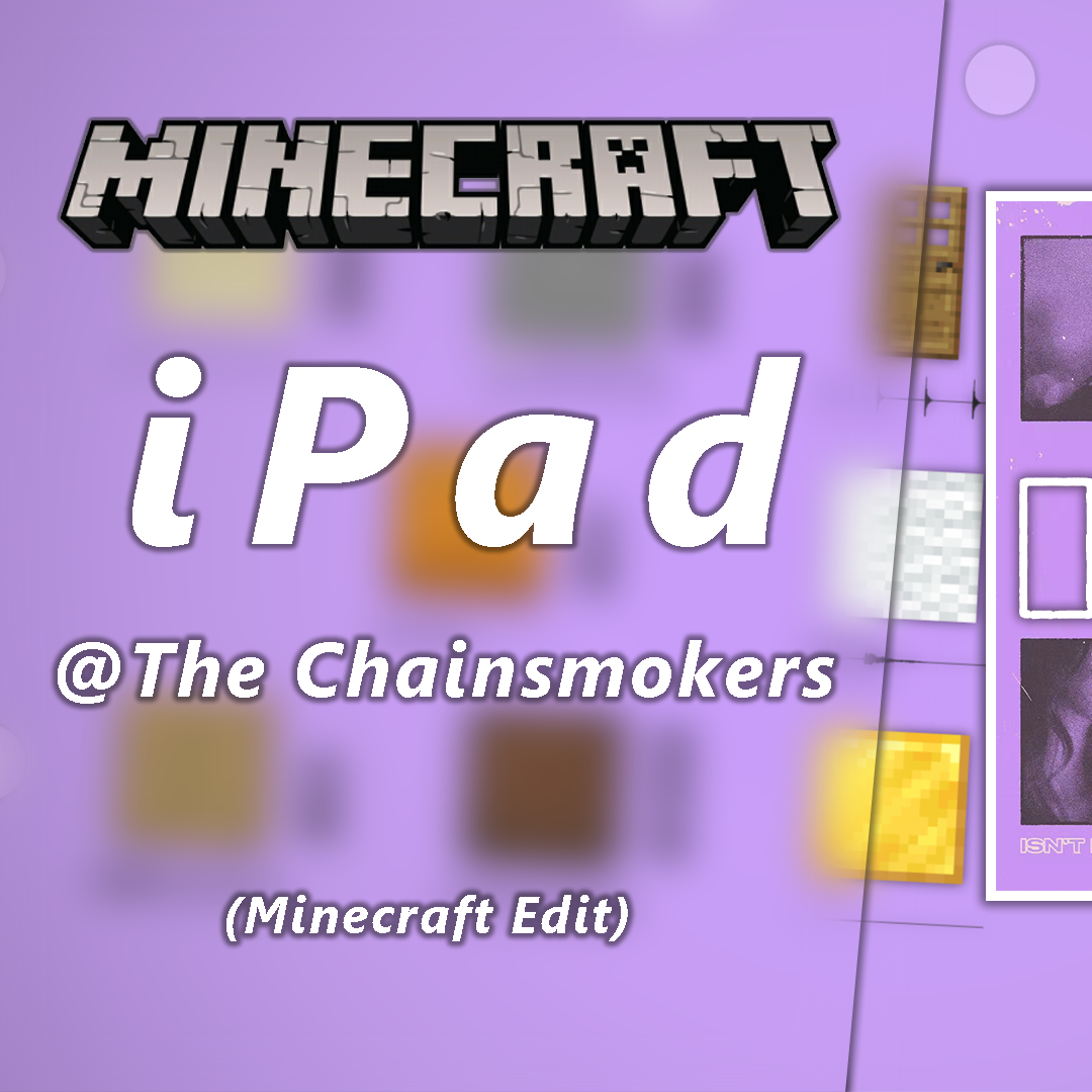 [音MAD]iPad - The Chainsmokers[Minecraft Edit]