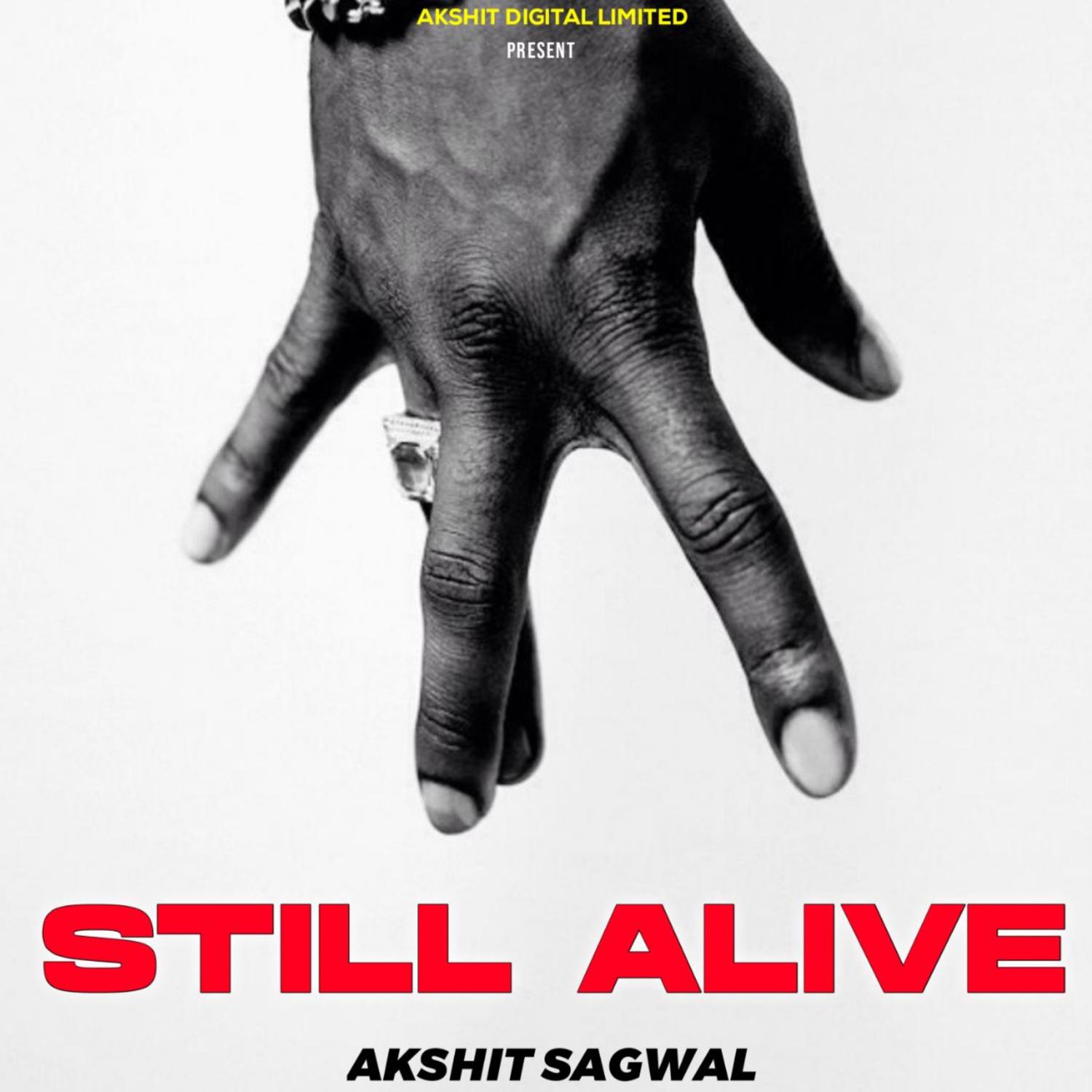 Akshit Sagwal - STILL ALIVE