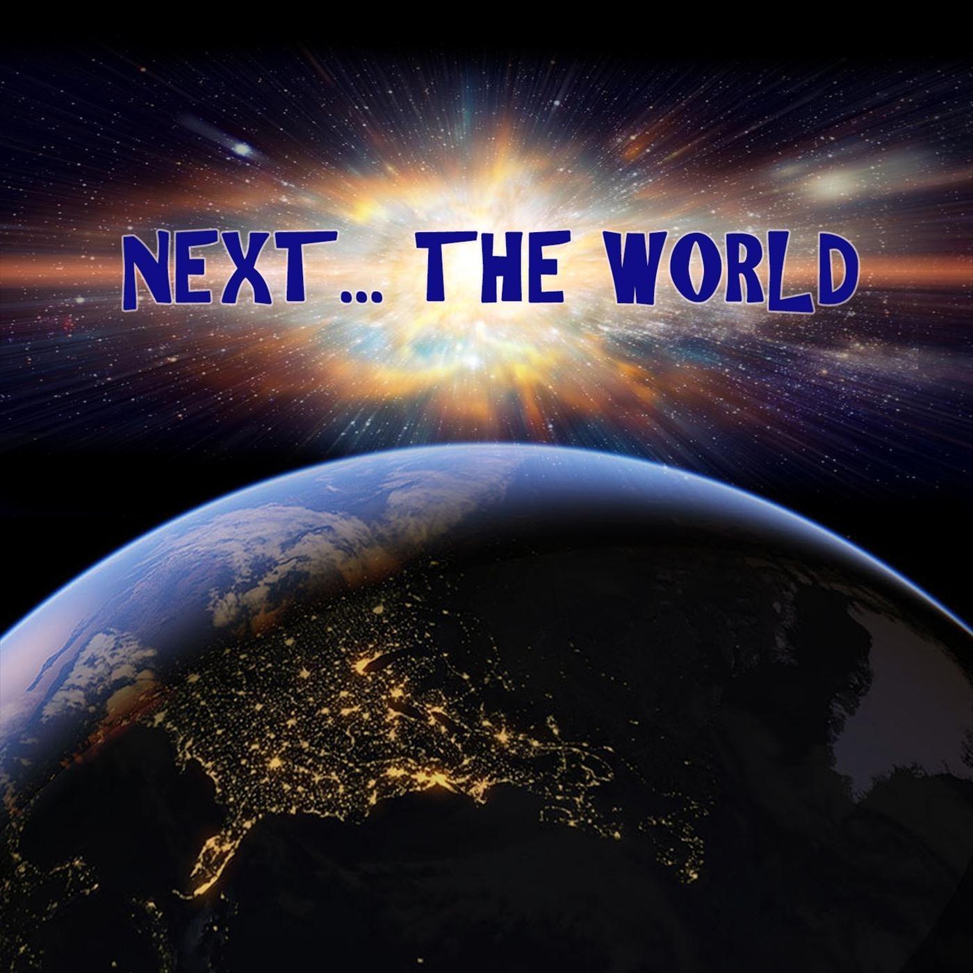 Next...The World