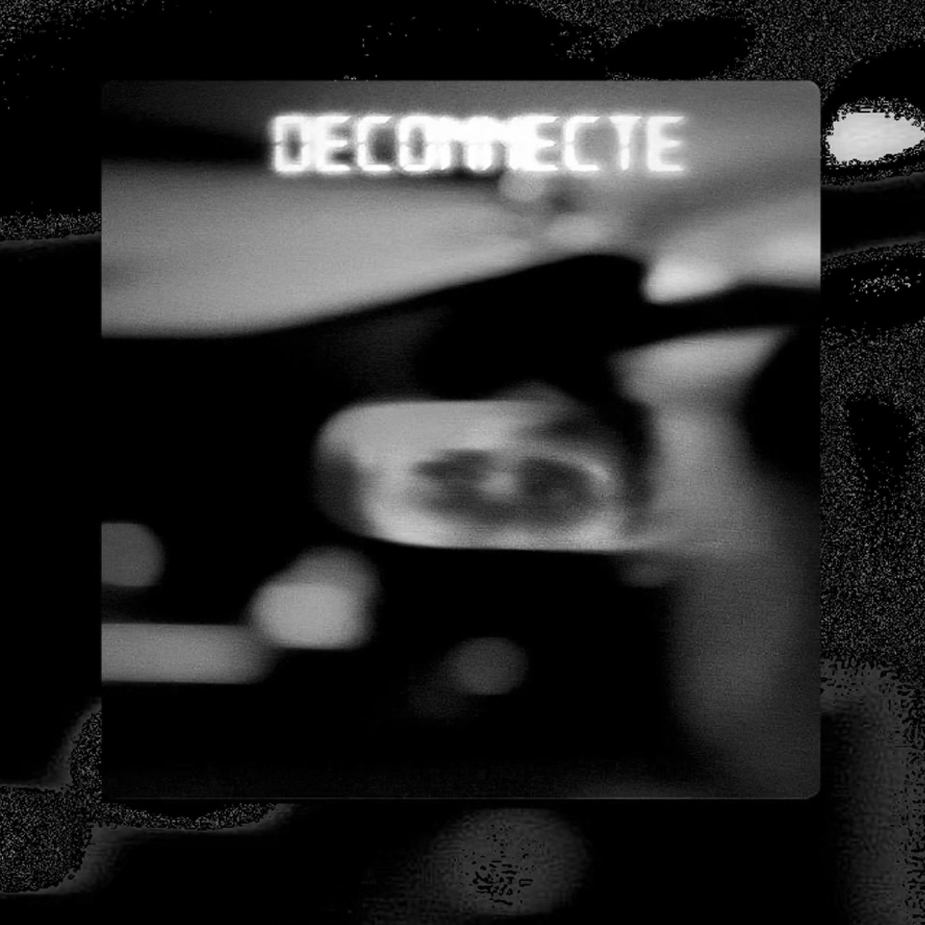 DECONNECTE