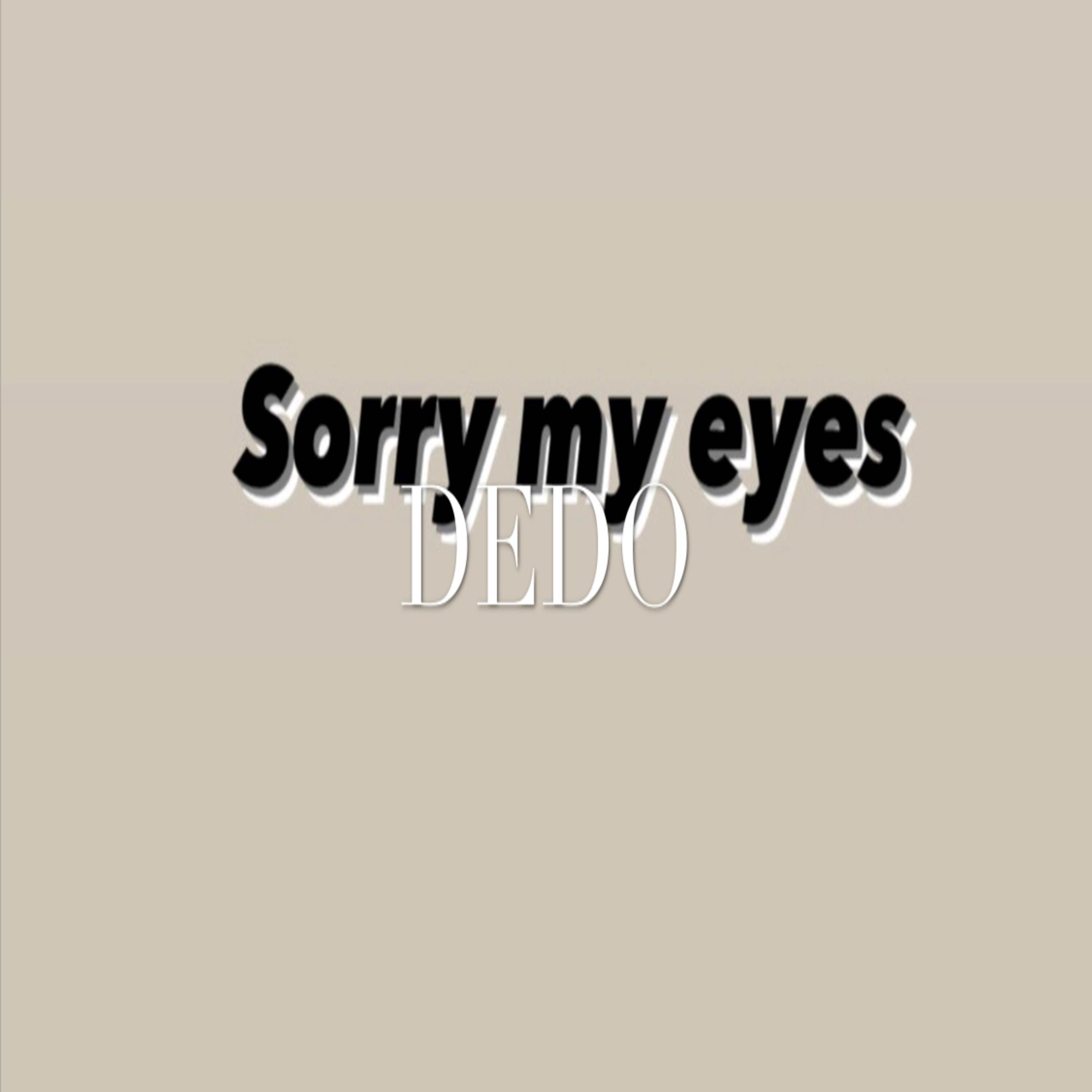 Sorry My Eyes (Deluxe Edition)