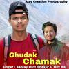 Sanjay Dutt Thakur - Ghudak Chamak