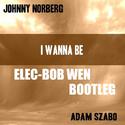 I Wanna Be (Elec-Bob Wen Bootleg)