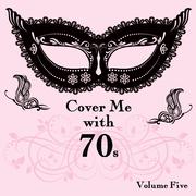 Cover Me With 70s, Vol. 5